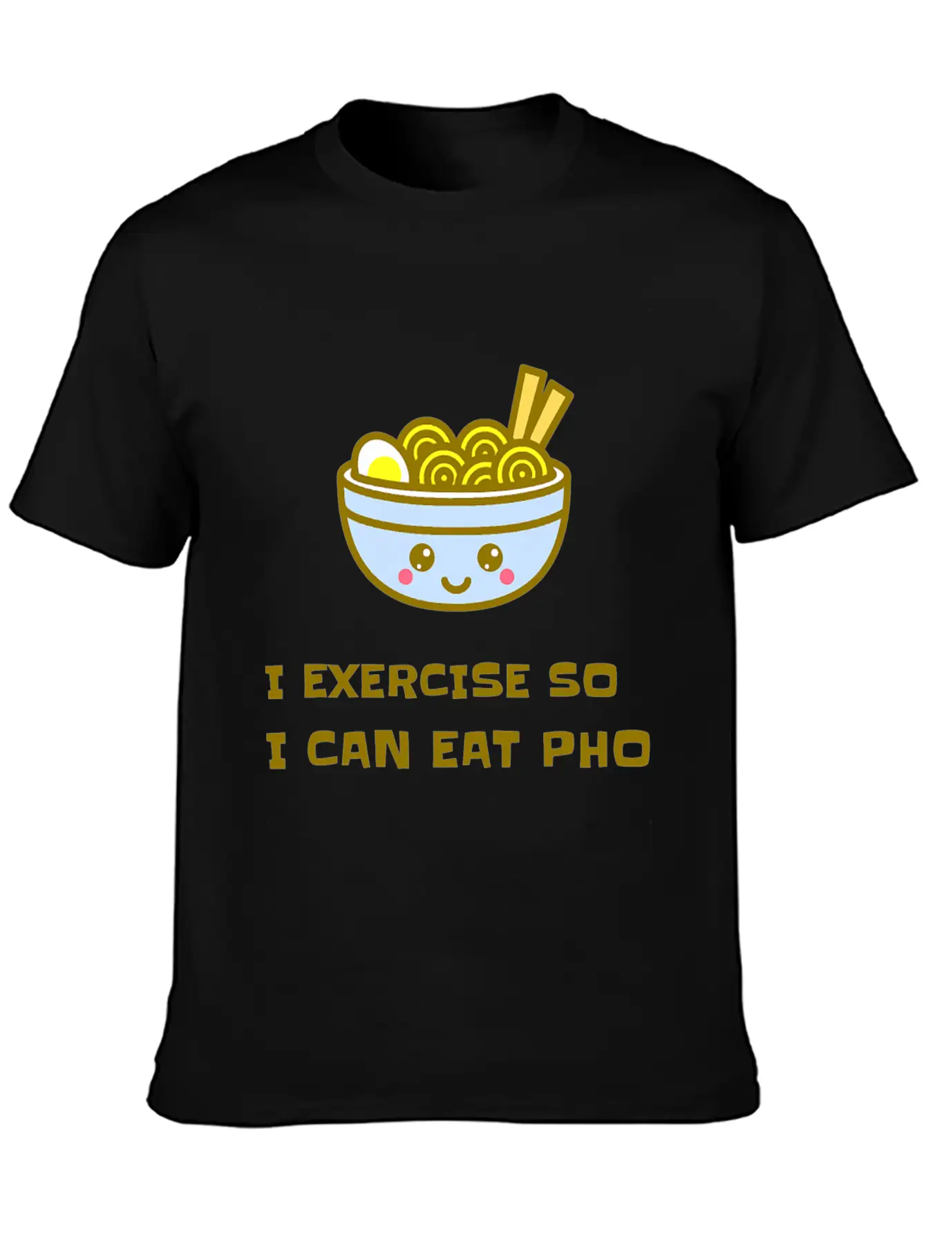 I EXERCISE SO I CAN EAT PHO Unisex Casual T-Shirt – Clean Design For Daily Comfort