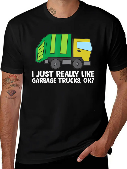 I Just Really Like Garbage Trucks Okay Funny Unisex Casual T-Shirt – Clean Design For Daily Comfort