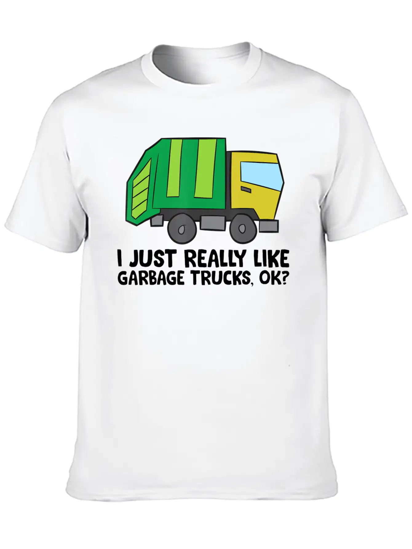 I Just Really Like Garbage Trucks Okay Funny Unisex Casual T-Shirt – Clean Design For Daily Comfort