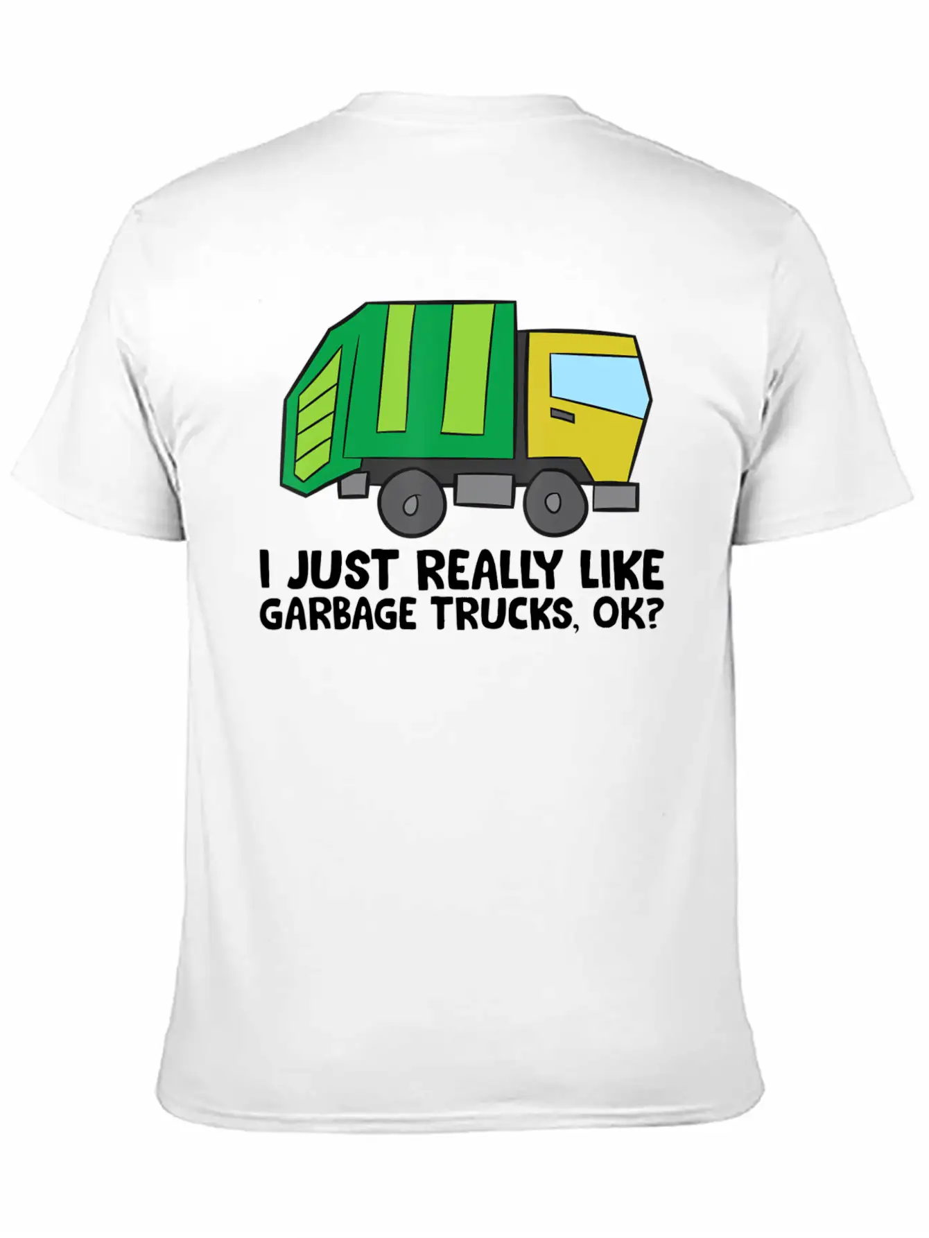 I Just Really Like Garbage Trucks Okay Funny Unisex Casual T-Shirt – Clean Design For Daily Comfort
