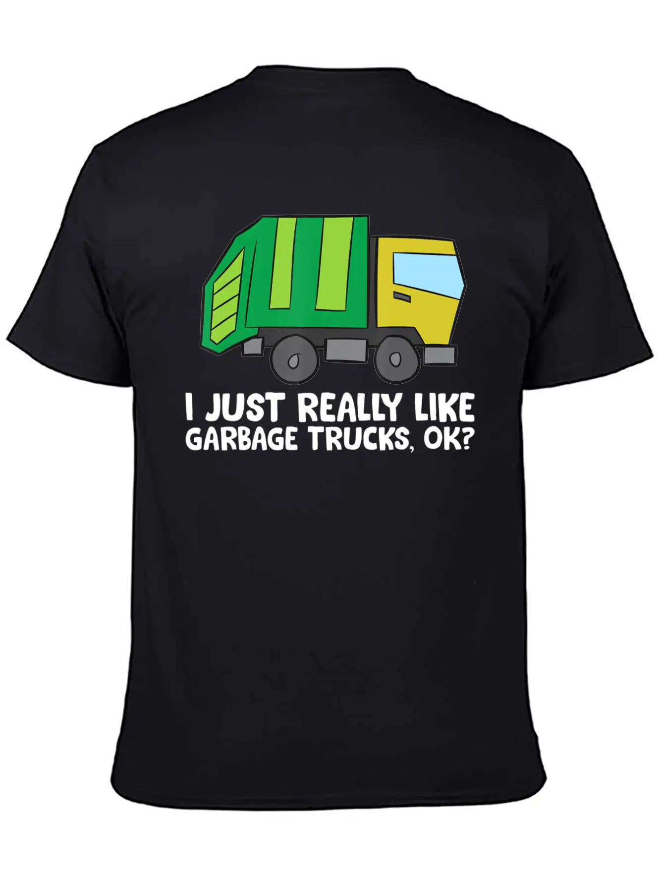I Just Really Like Garbage Trucks Okay Funny Unisex Casual T-Shirt – Clean Design For Daily Comfort
