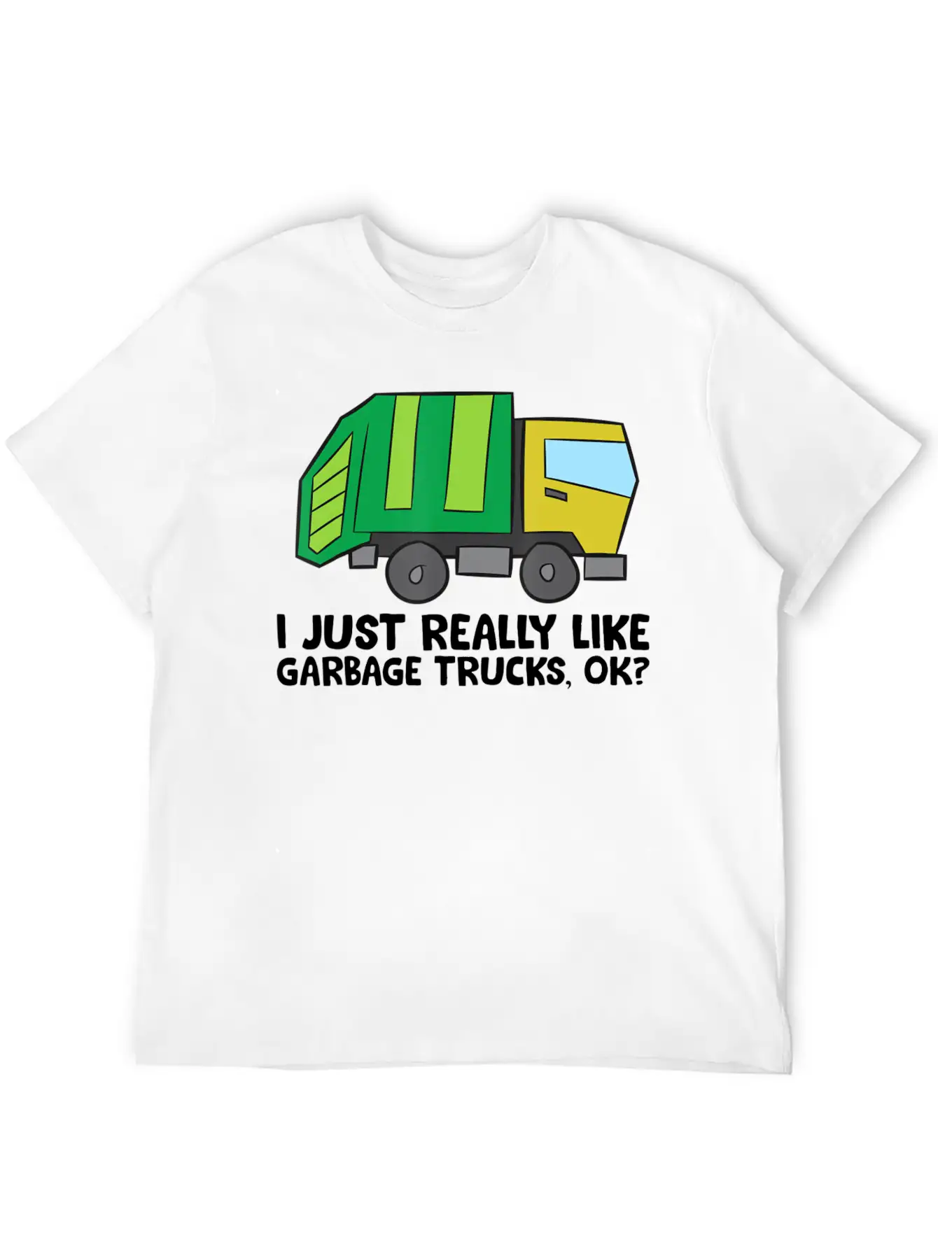 I Just Really Like Garbage Trucks Okay Funny Unisex Casual T-Shirt – Clean Design For Daily Comfort