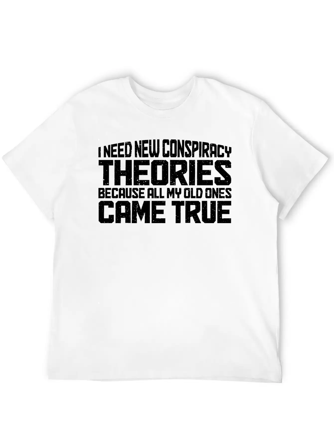 I Need New Conspiracy Theories 20 Unisex Casual T-Shirt – Clean Design For Daily Comfort