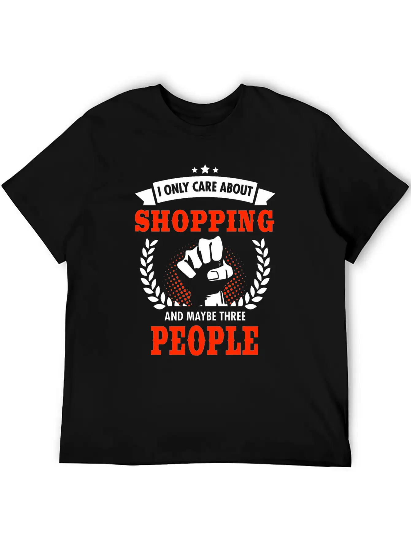 I Only Care About Shopping And Maybe Three People Unisex Casual T-Shirt – Clean Design For Daily Comfort
