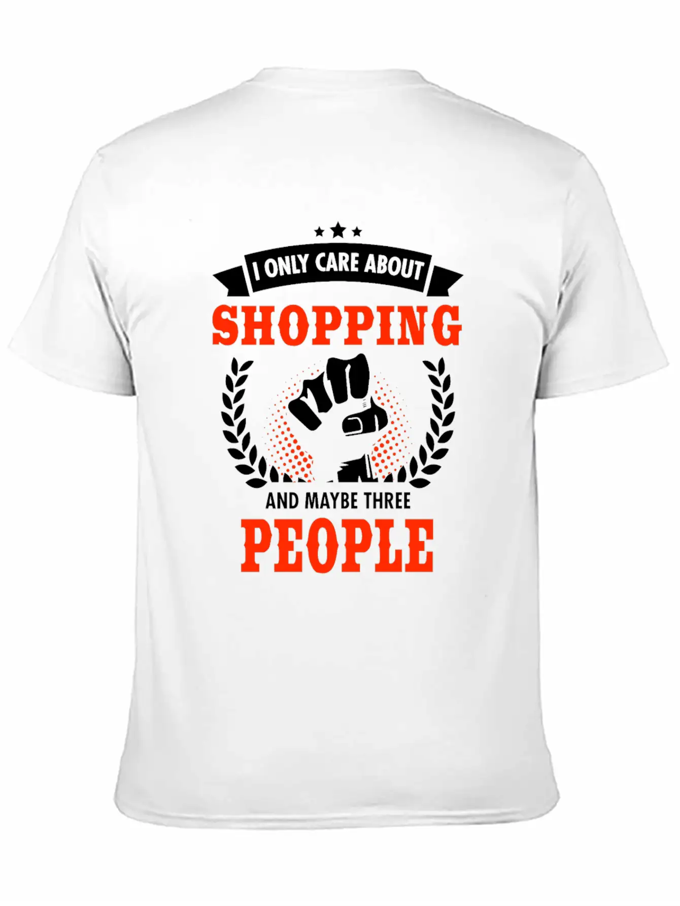 I Only Care About Shopping And Maybe Three People Unisex Casual T-Shirt – Clean Design For Daily Comfort