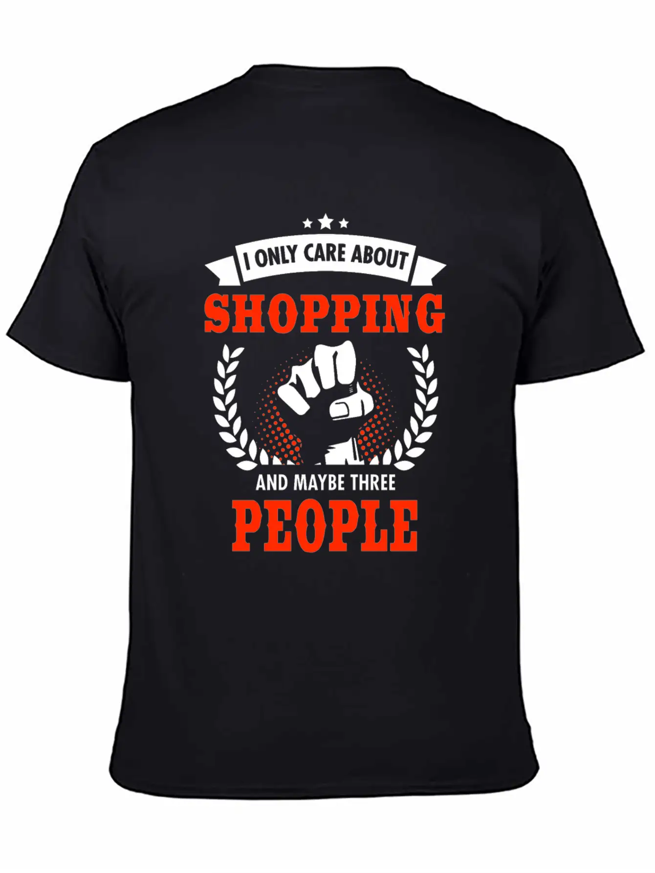 I Only Care About Shopping And Maybe Three People Unisex Casual T-Shirt – Clean Design For Daily Comfort