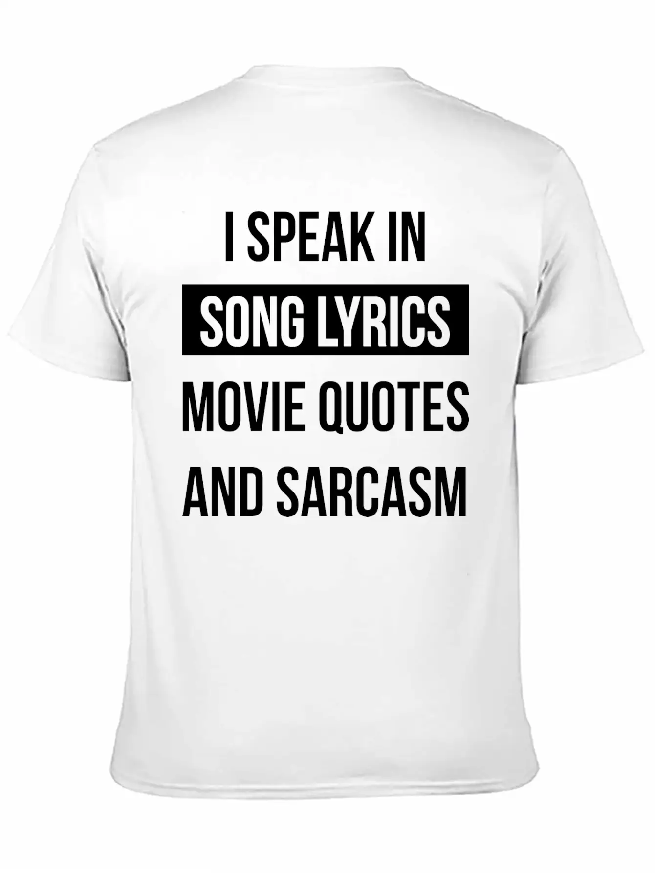 I Speak In Song Lyrics Movie Quotes And Sarcasm Unisex Casual T-Shirt – Clean Design For Daily Comfort