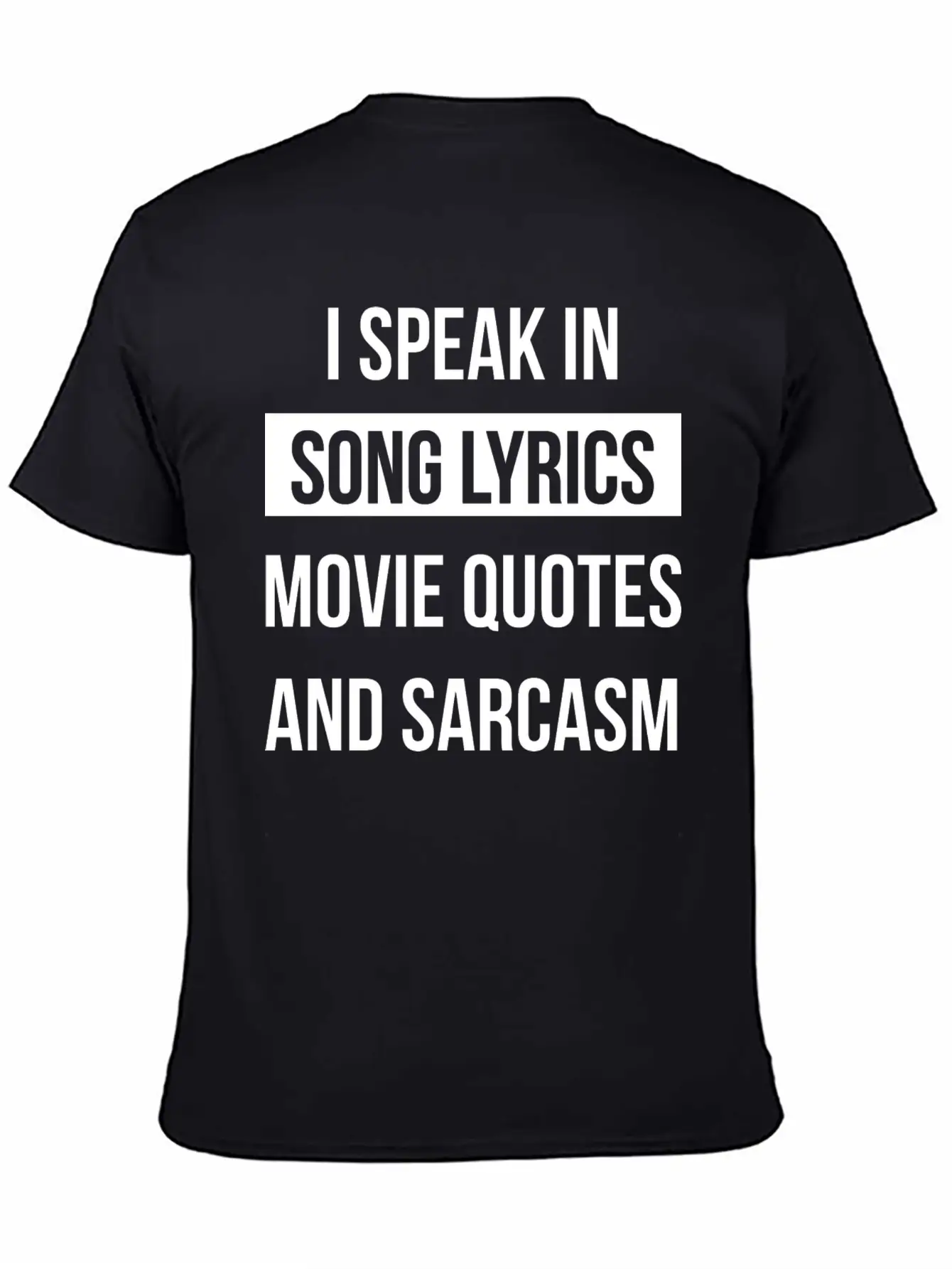 I Speak In Song Lyrics Movie Quotes And Sarcasm Unisex Casual T-Shirt – Clean Design For Daily Comfort