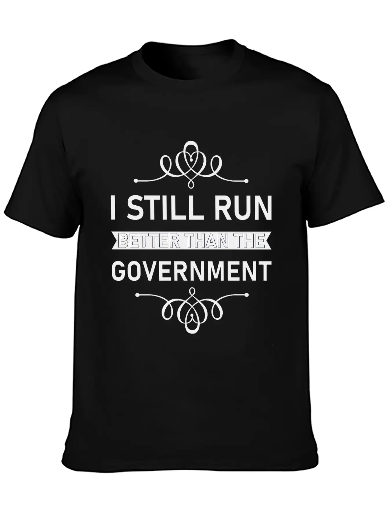 I Still Run Better Than The Government Political Unisex Casual T-Shirt – Clean Design For Daily Comfort