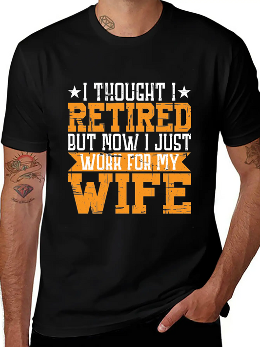 I Thought I Retired But I Just Work For My Wife 3 Unisex Casual T-Shirt – Clean Design For Daily Comfort