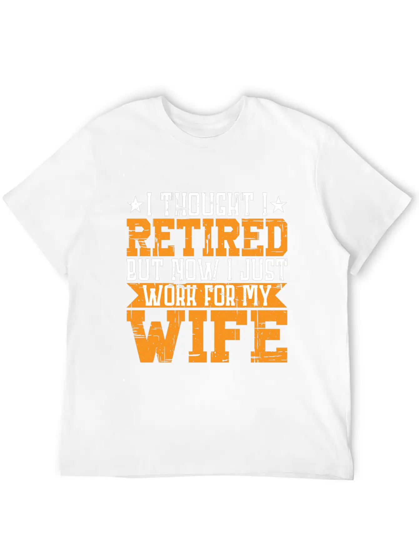 I Thought I Retired But I Just Work For My Wife 3 Unisex Casual T-Shirt – Clean Design For Daily Comfort