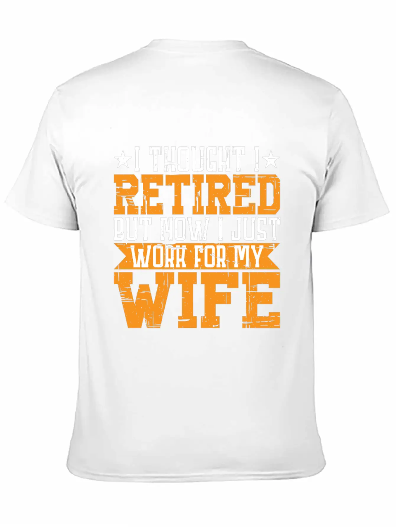 I Thought I Retired But I Just Work For My Wife 3 Unisex Casual T-Shirt – Clean Design For Daily Comfort