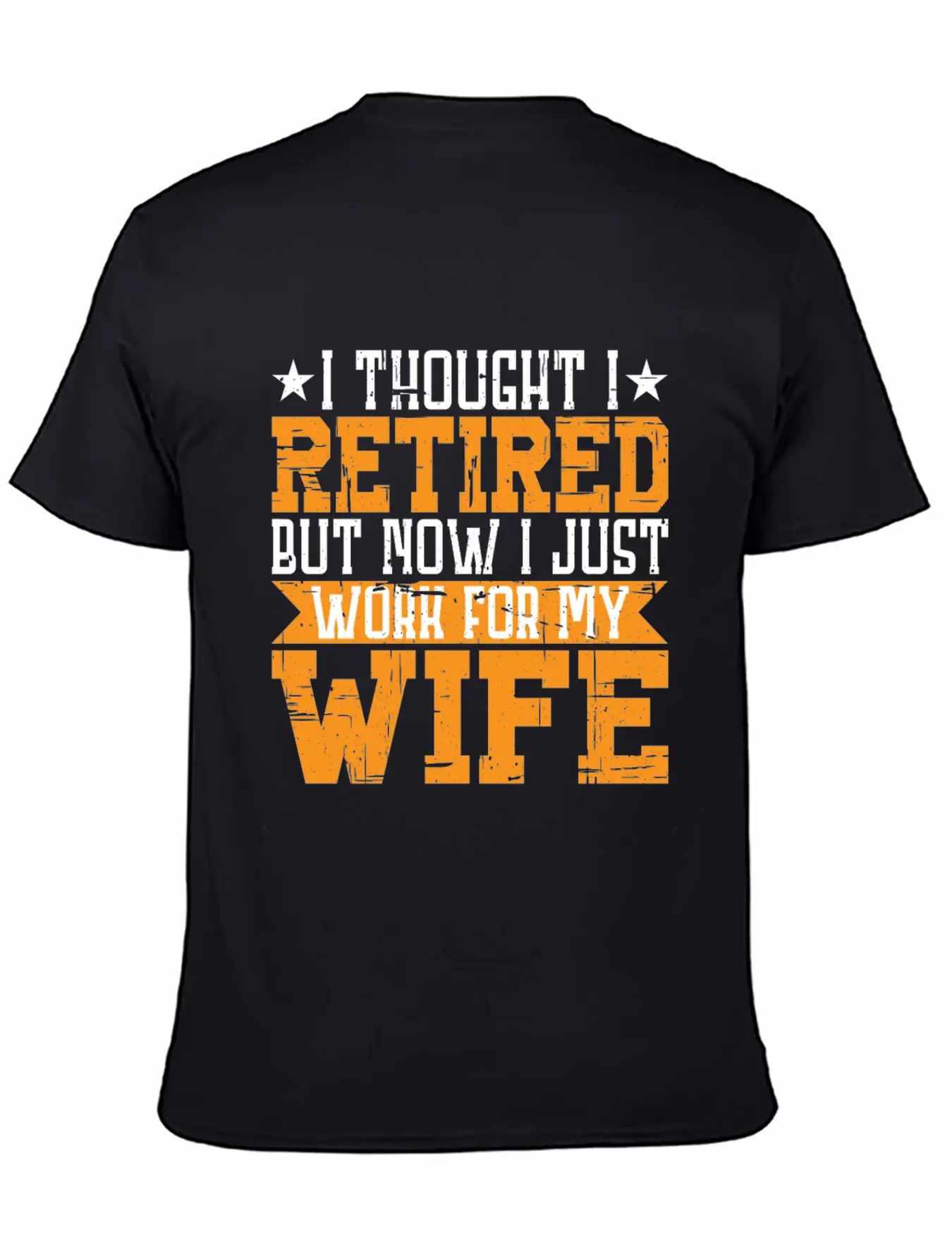 I Thought I Retired But I Just Work For My Wife 3 Unisex Casual T-Shirt – Clean Design For Daily Comfort