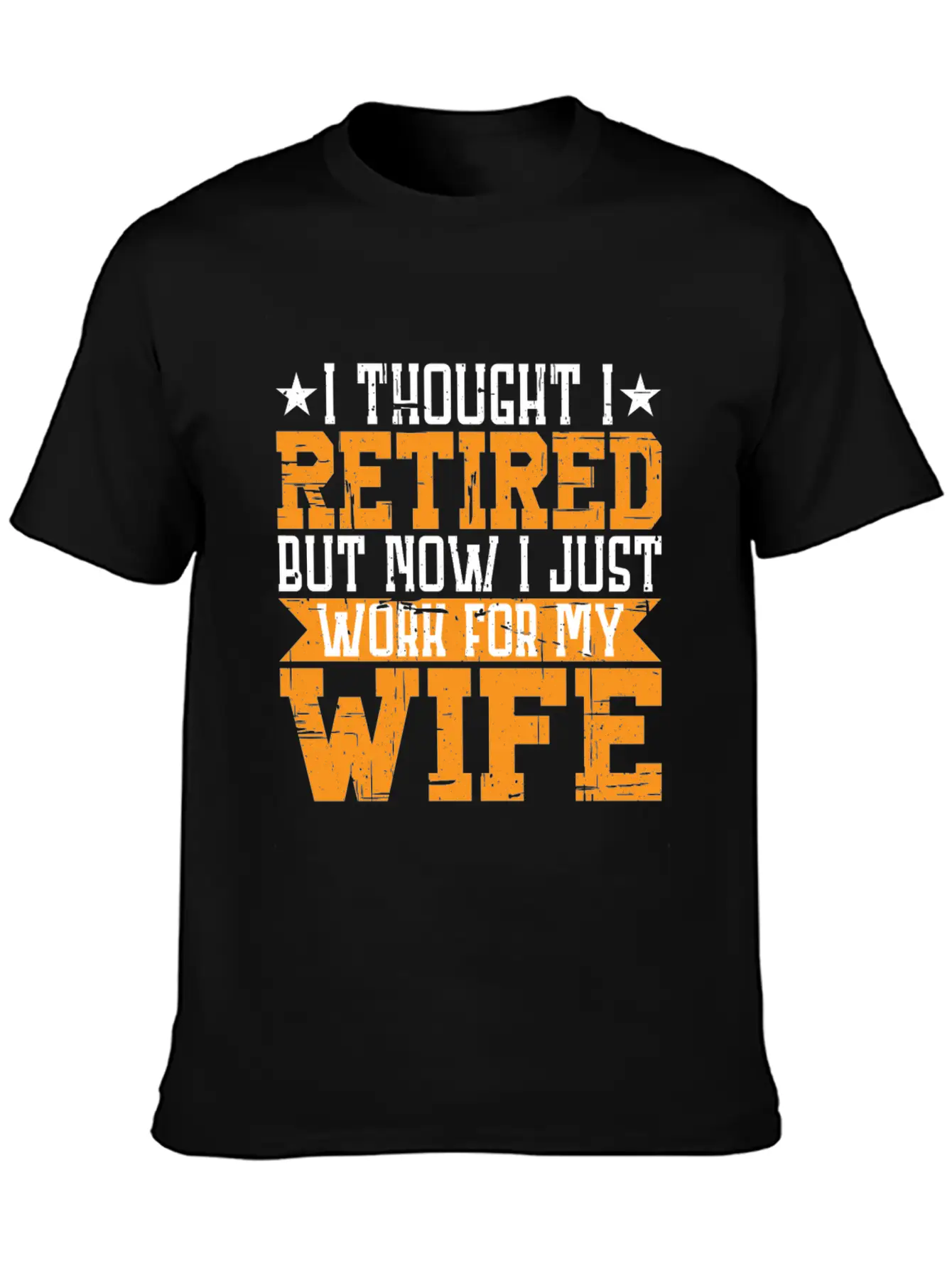 I Thought I Retired But I Just Work For My Wife 3 Unisex Casual T-Shirt – Clean Design For Daily Comfort
