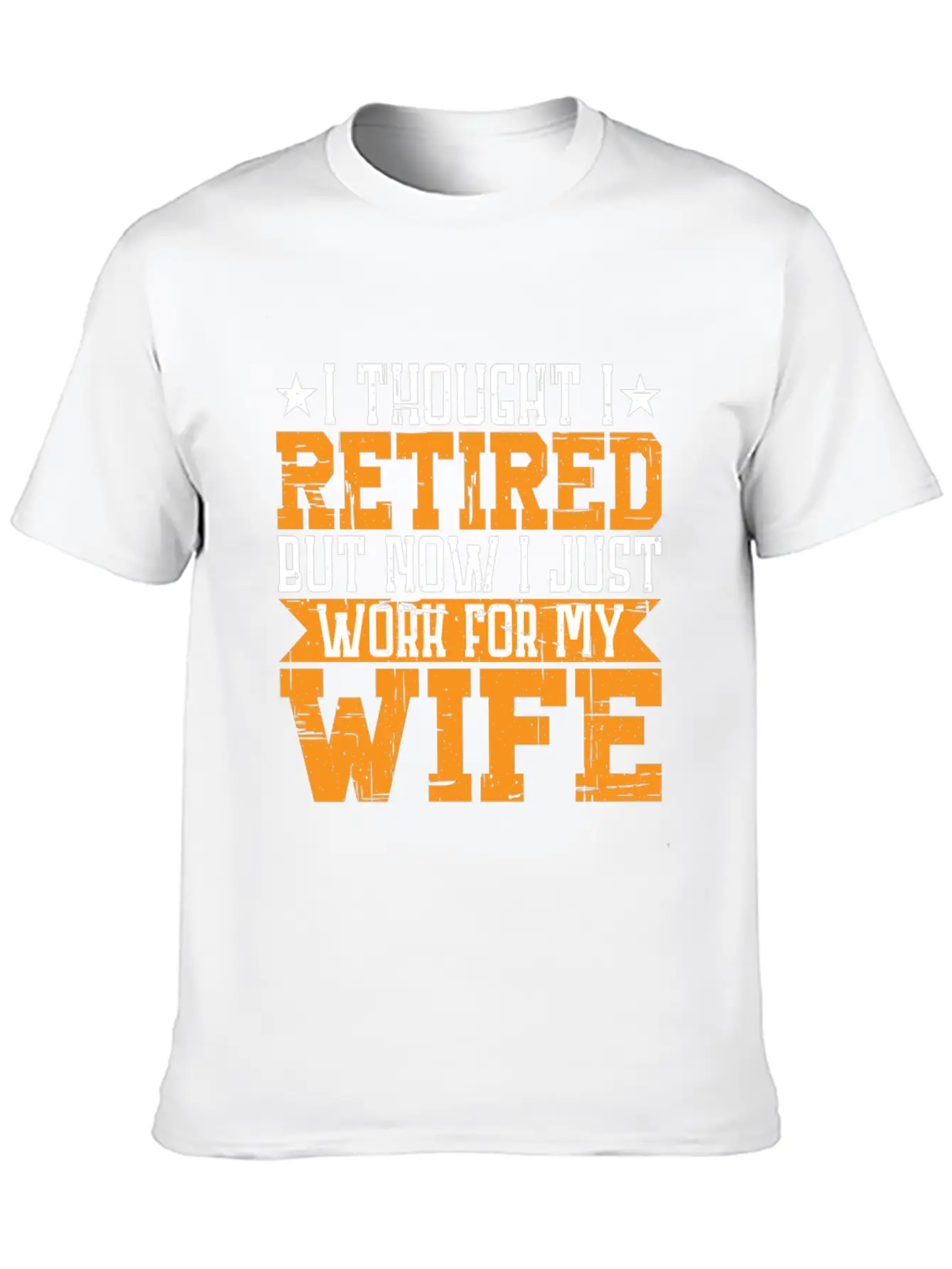 I Thought I Retired But I Just Work For My Wife 3 Unisex Casual T-Shirt – Clean Design For Daily Comfort