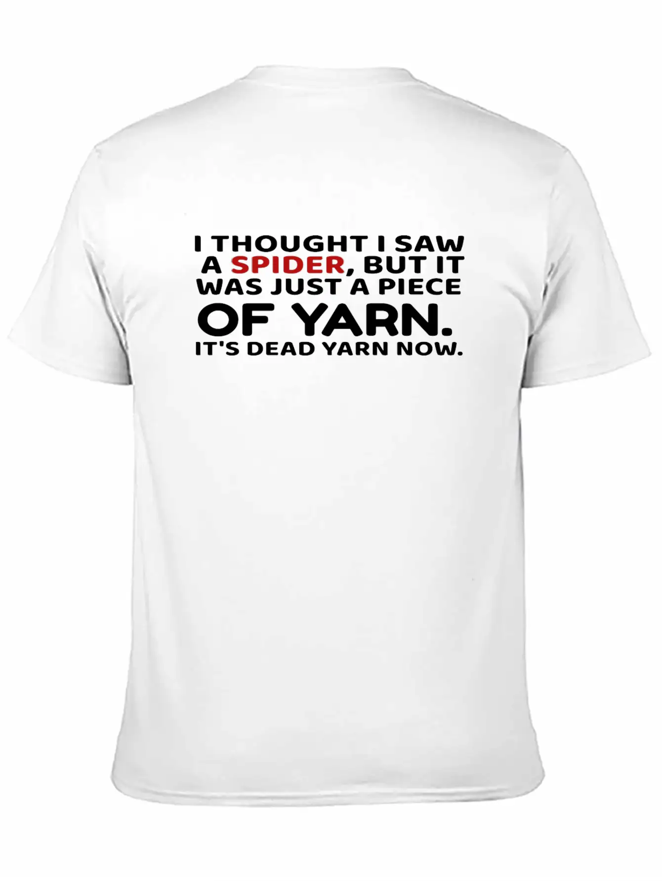 I Thought Saw Spider Was Yarn Dead Now Funny Unisex Casual T-Shirt – Clean Design For Daily Comfort