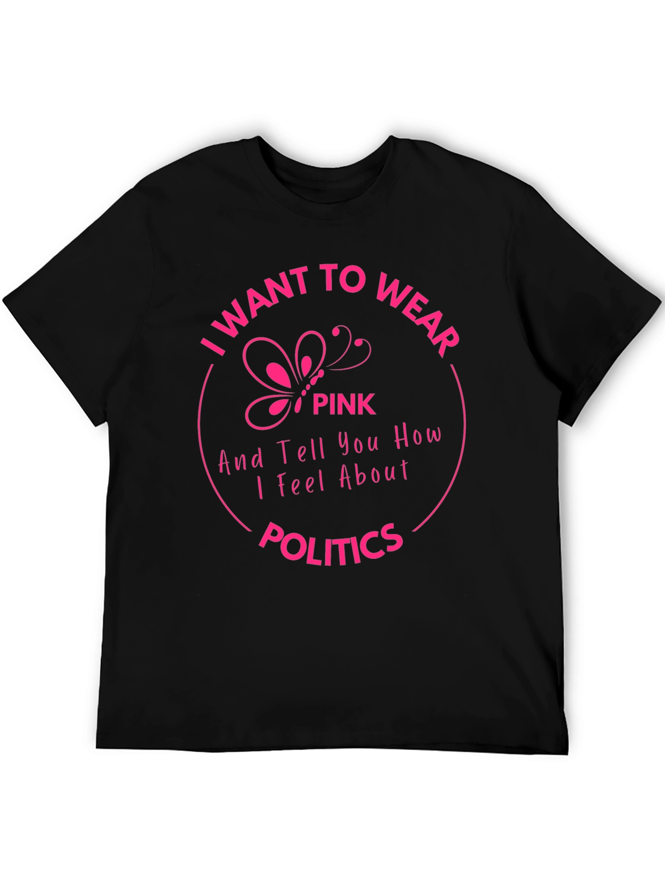 I Want to Wear Pink Politics T-Shirt