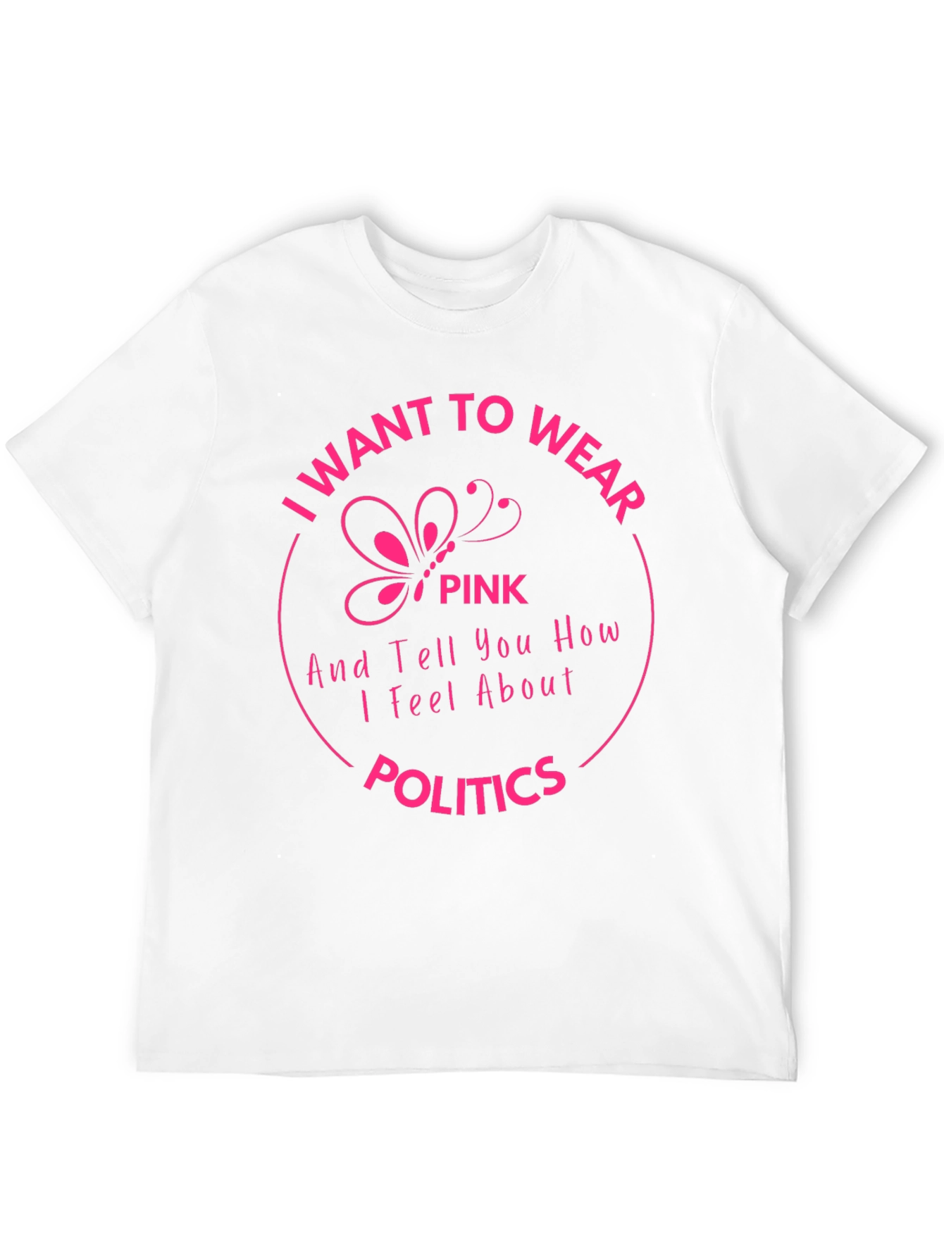 I Want to Wear Pink Politics T-Shirt