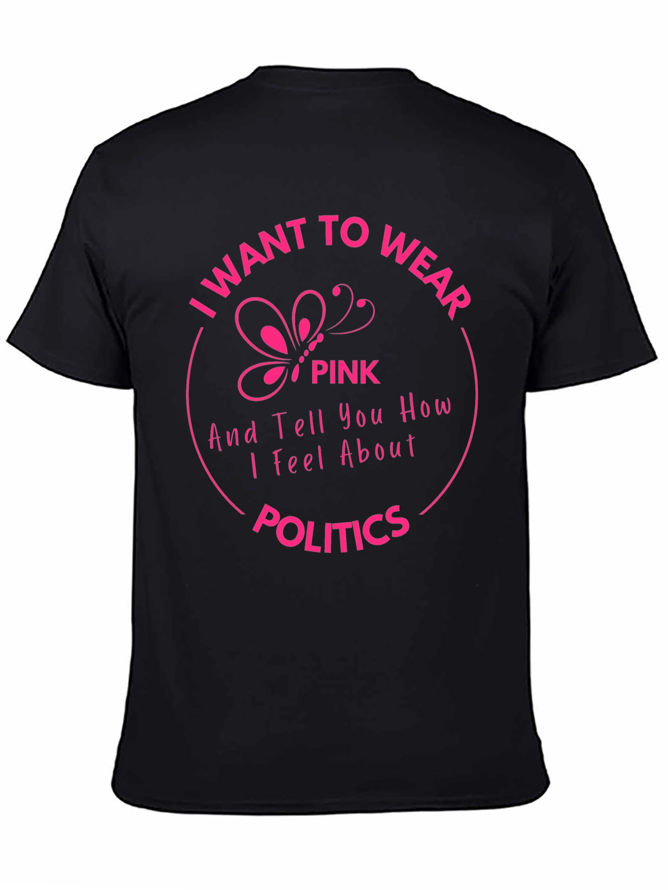 I Want to Wear Pink Politics T-Shirt