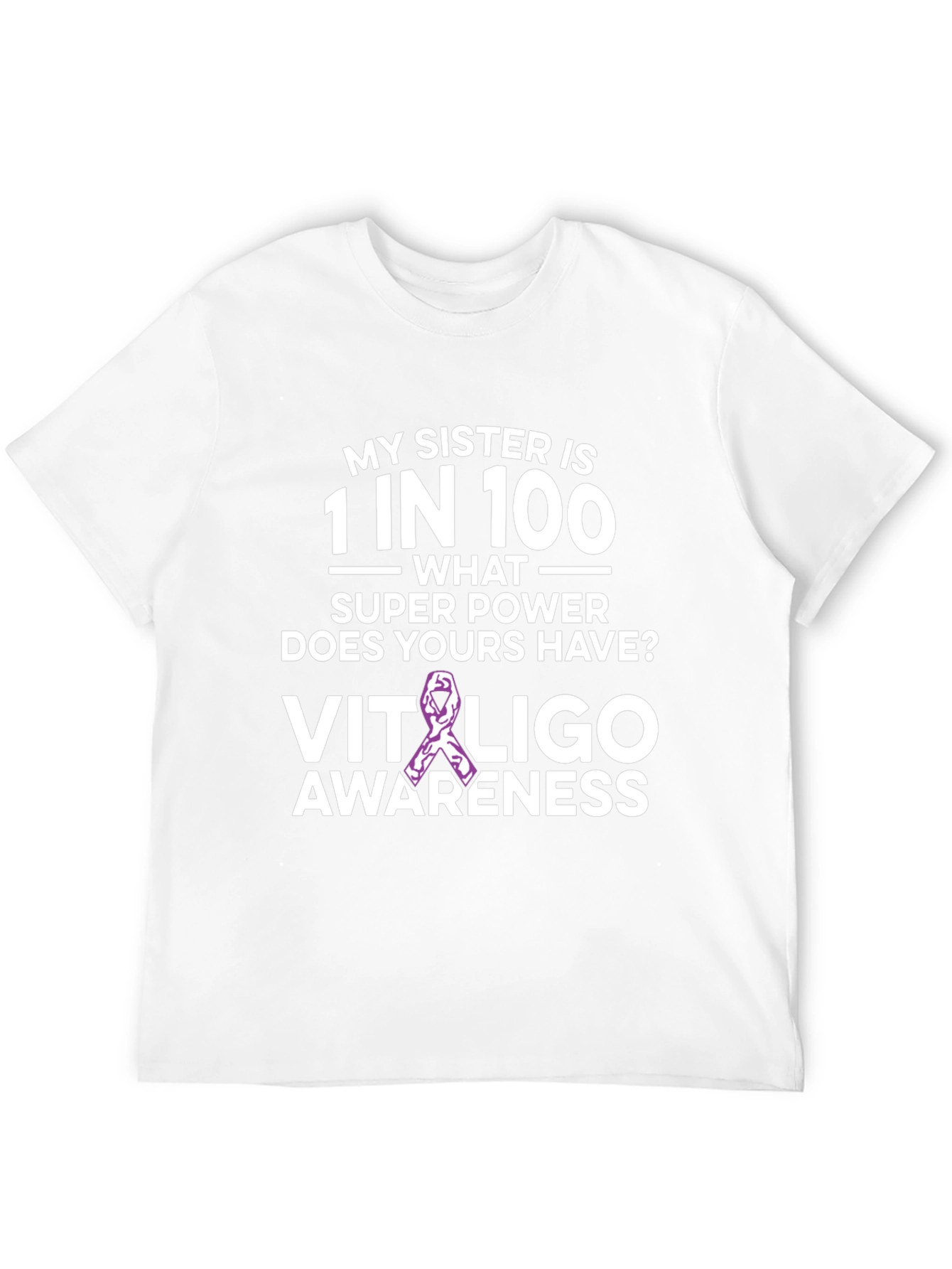 My Sister is 1 in 100 Vitiligo Awareness T-Shirt
