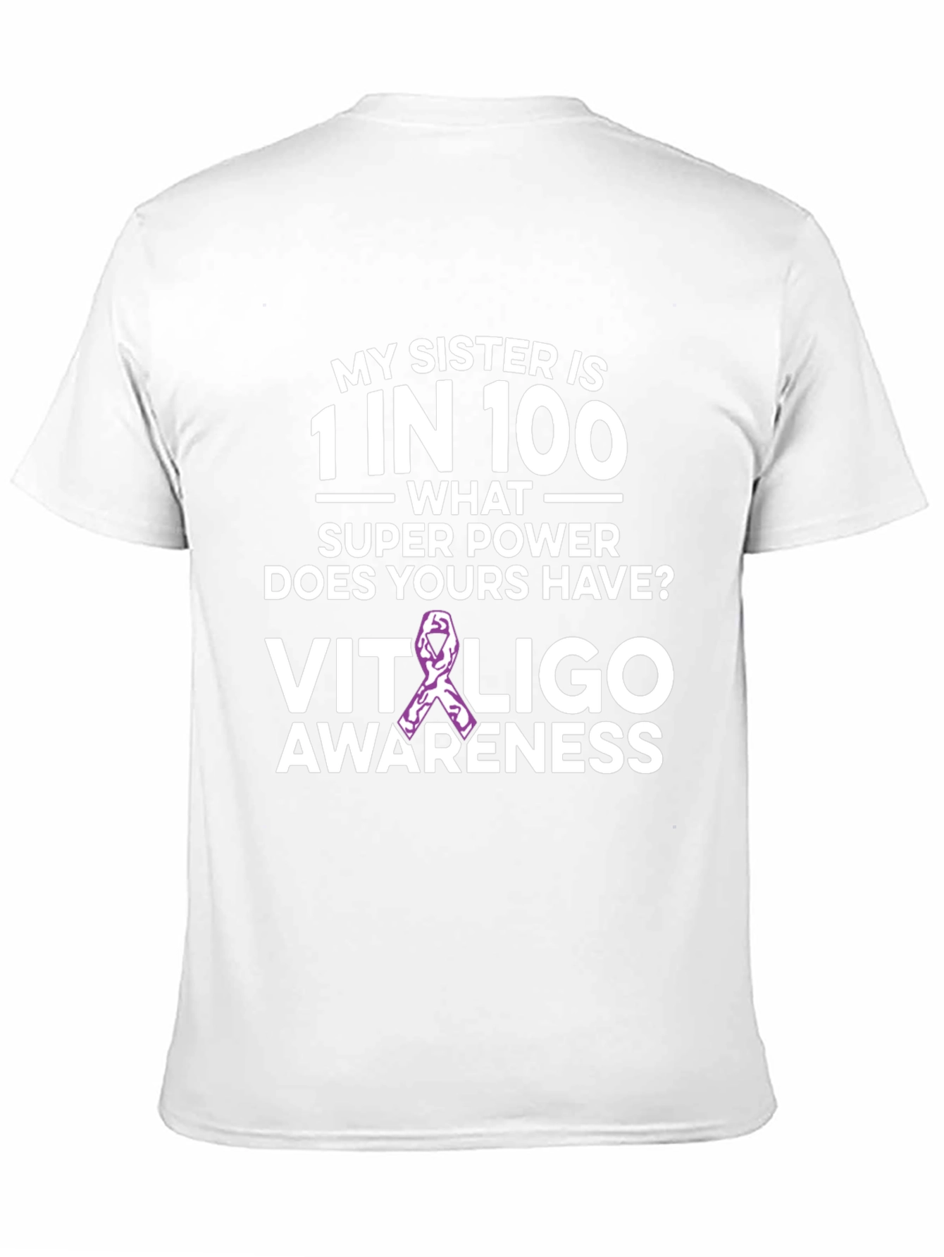 My Sister is 1 in 100 Vitiligo Awareness T-Shirt