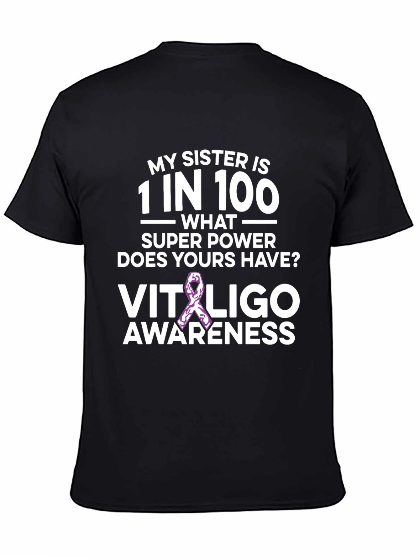 My Sister is 1 in 100 Vitiligo Awareness T-Shirt