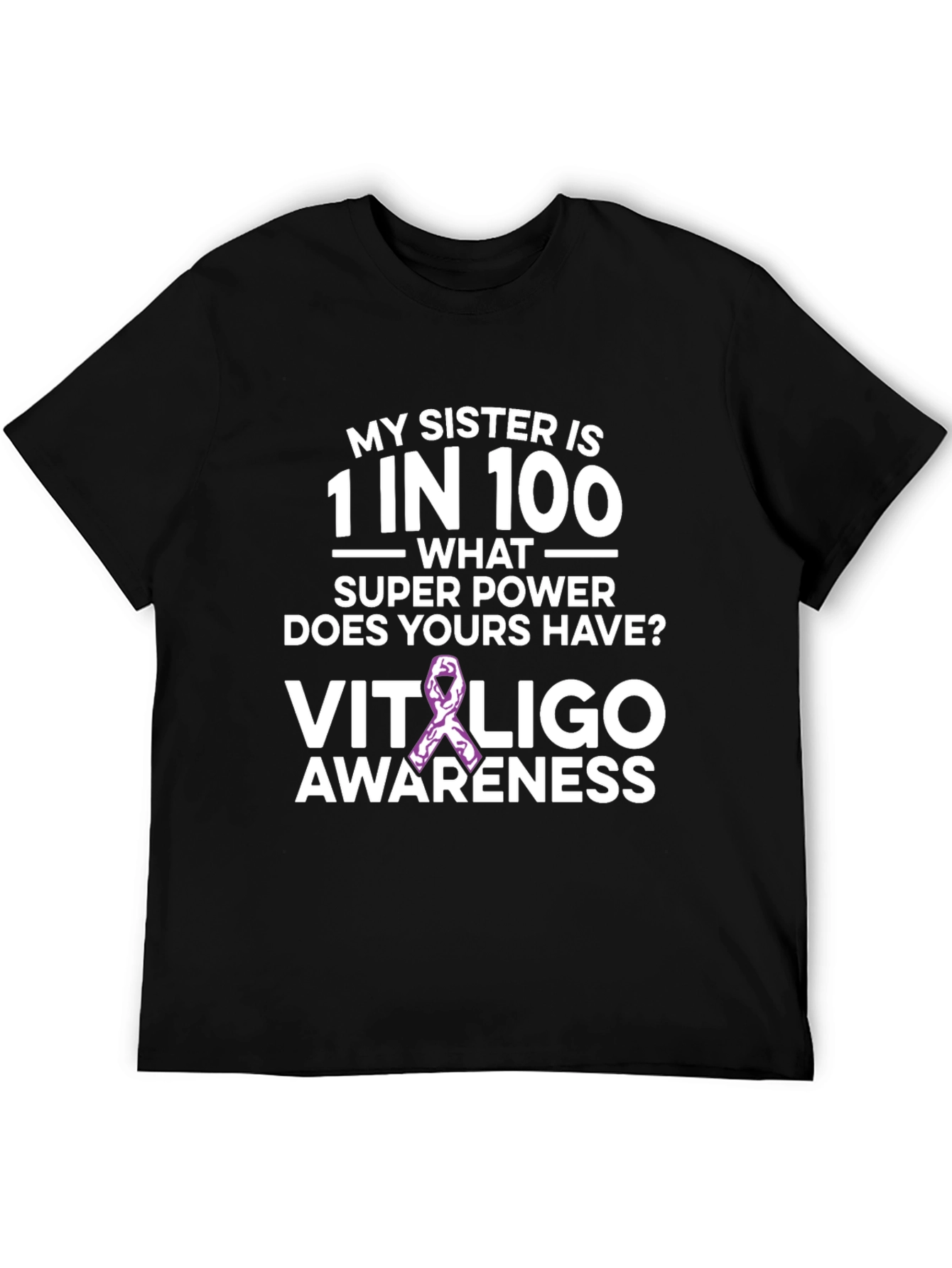 My Sister is 1 in 100 Vitiligo Awareness T-Shirt