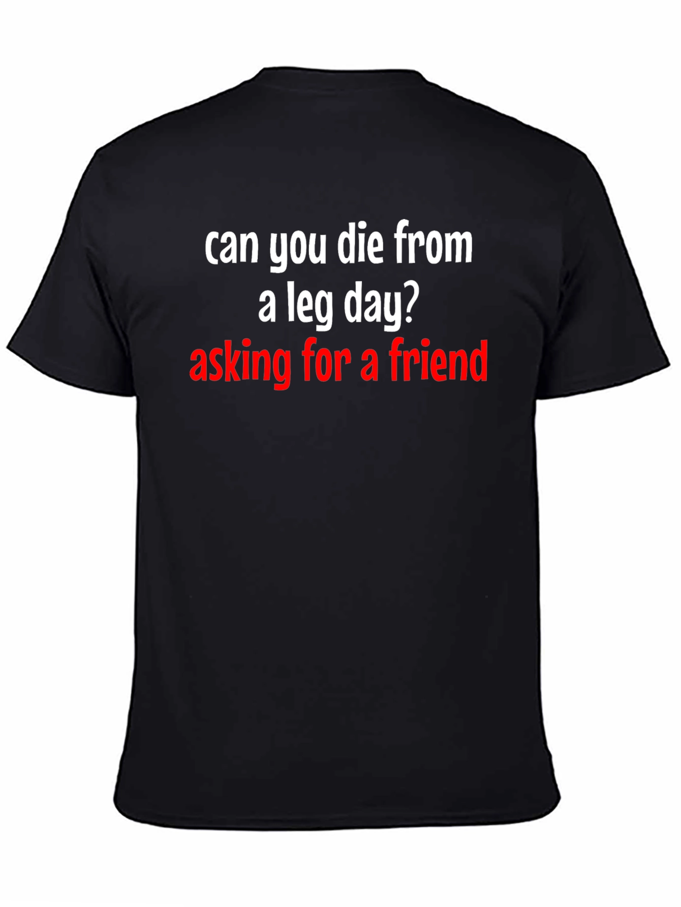 Can You Die From A Leg Day T-Shirt