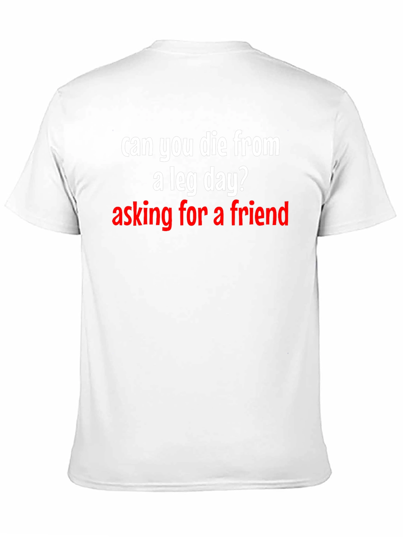 Can You Die From A Leg Day T-Shirt