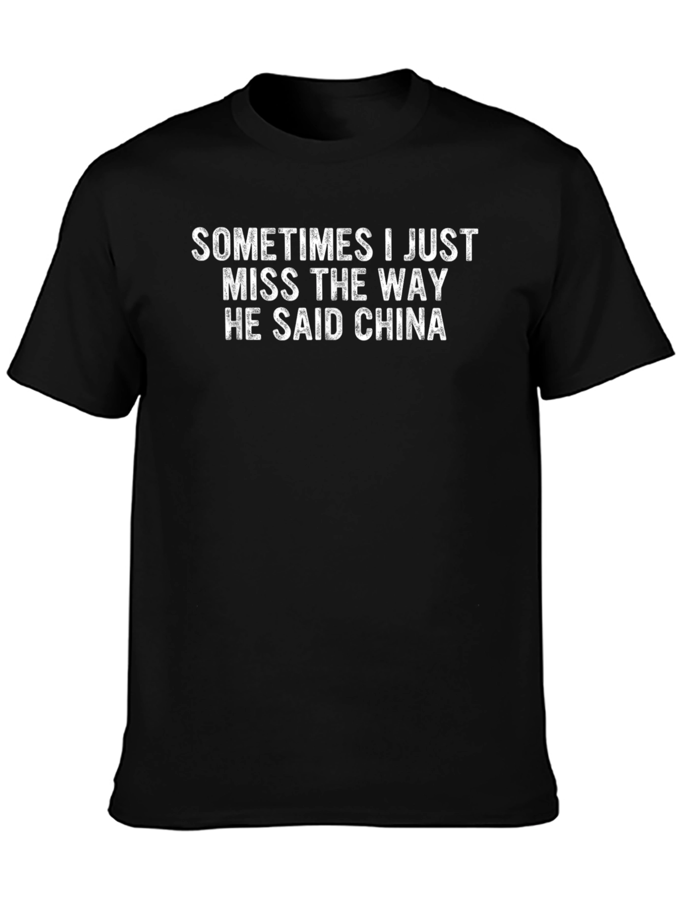 Sometimes I Miss The Way He Said China T-Shirt