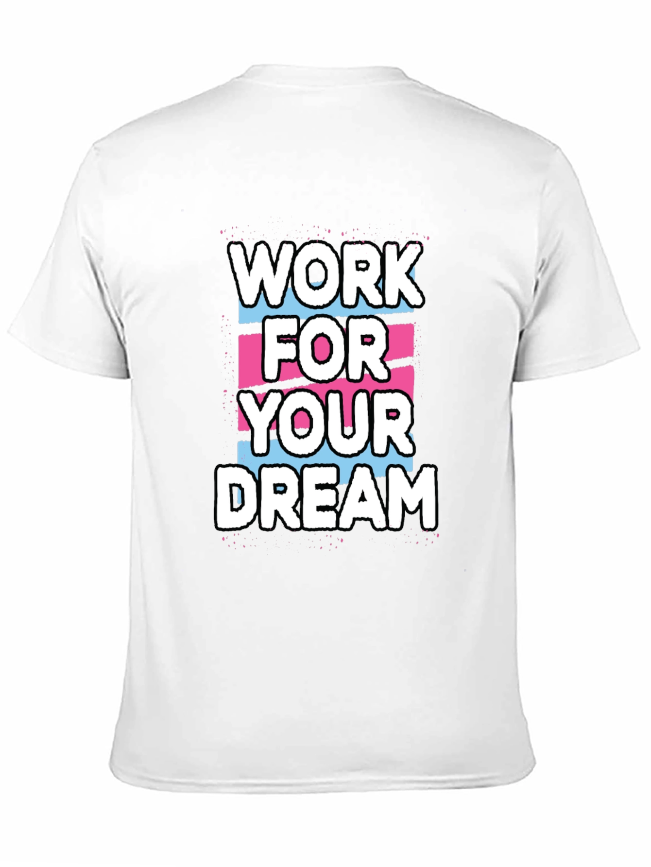 Work For Your Dream Graphic T-Shirt