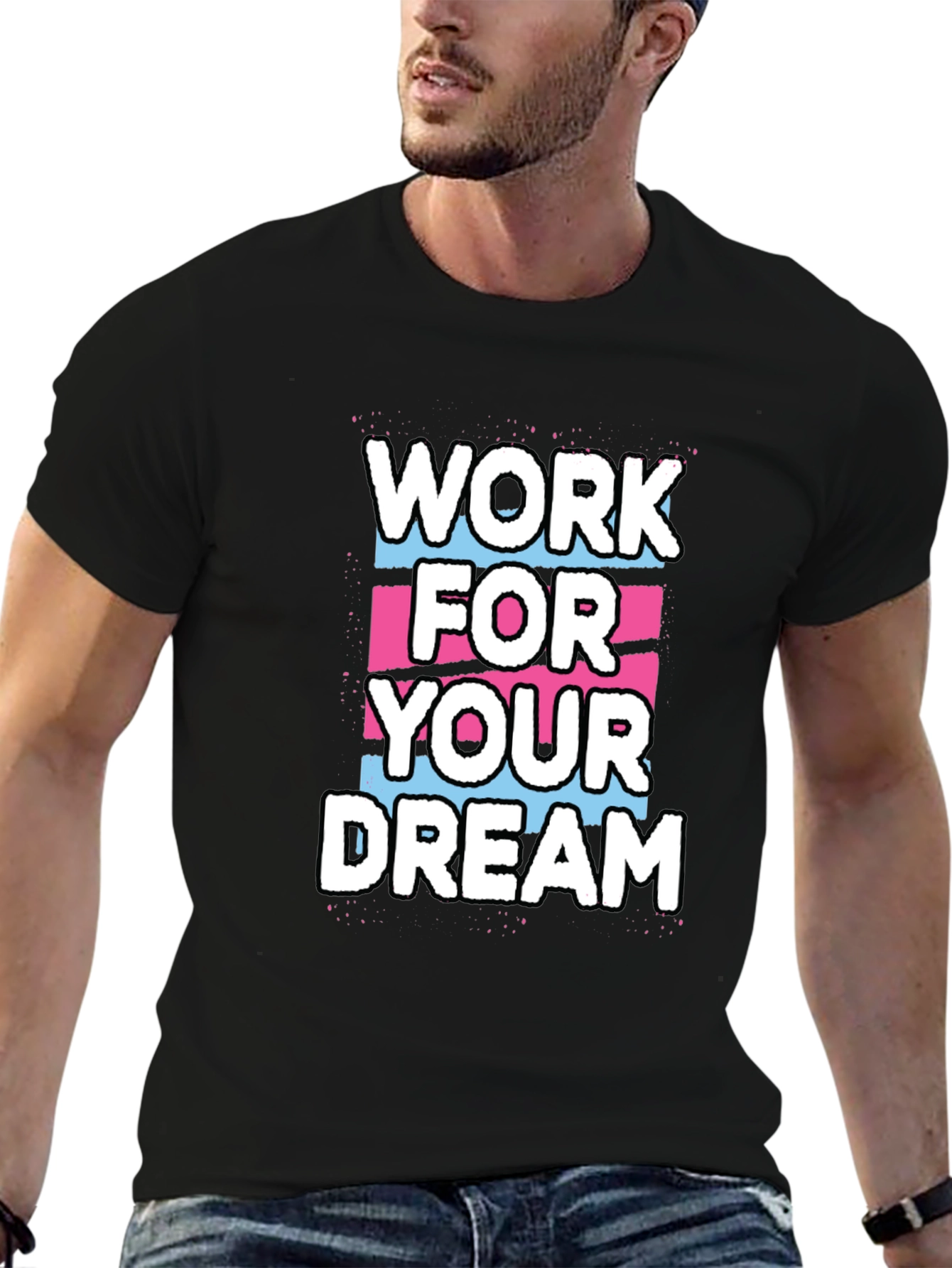 Work For Your Dream Graphic T-Shirt
