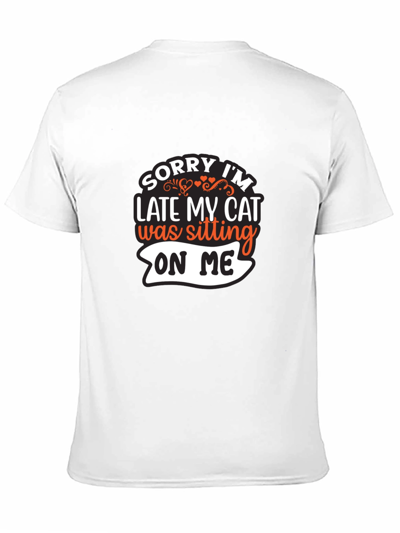 Sorry Im Late My Cat T-Shirt