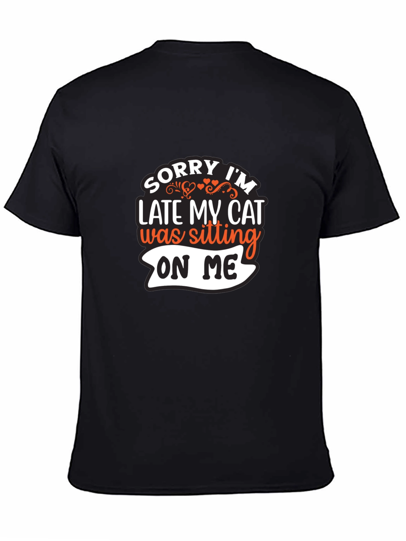 Sorry Im Late My Cat T-Shirt