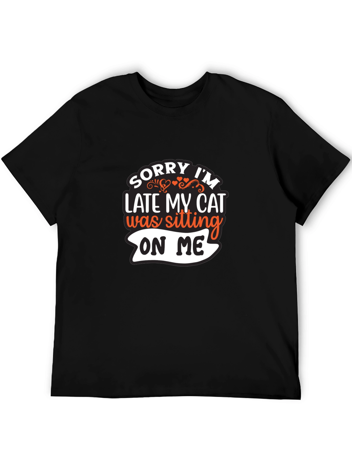 Sorry Im Late My Cat T-Shirt