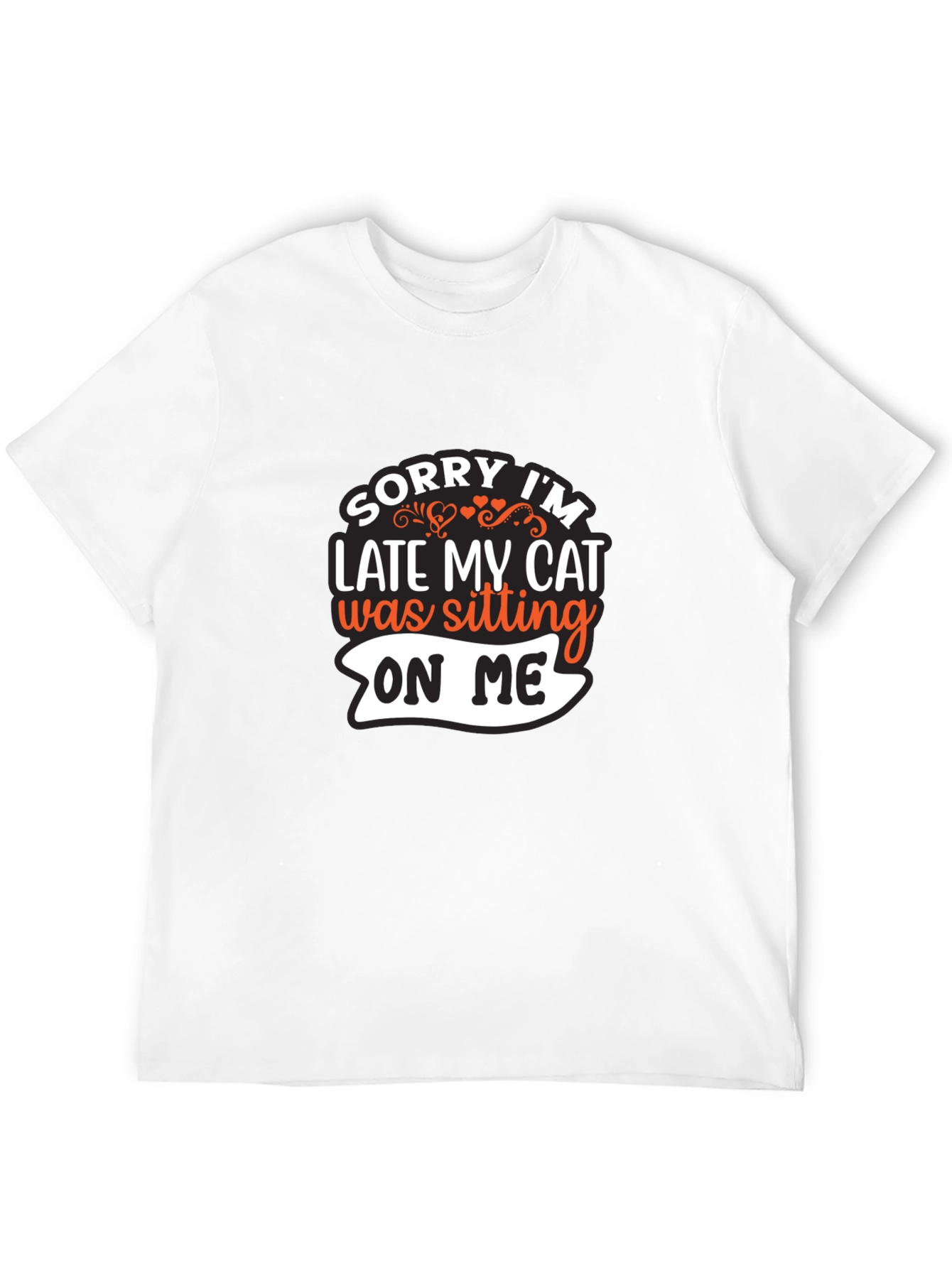 Sorry Im Late My Cat T-Shirt