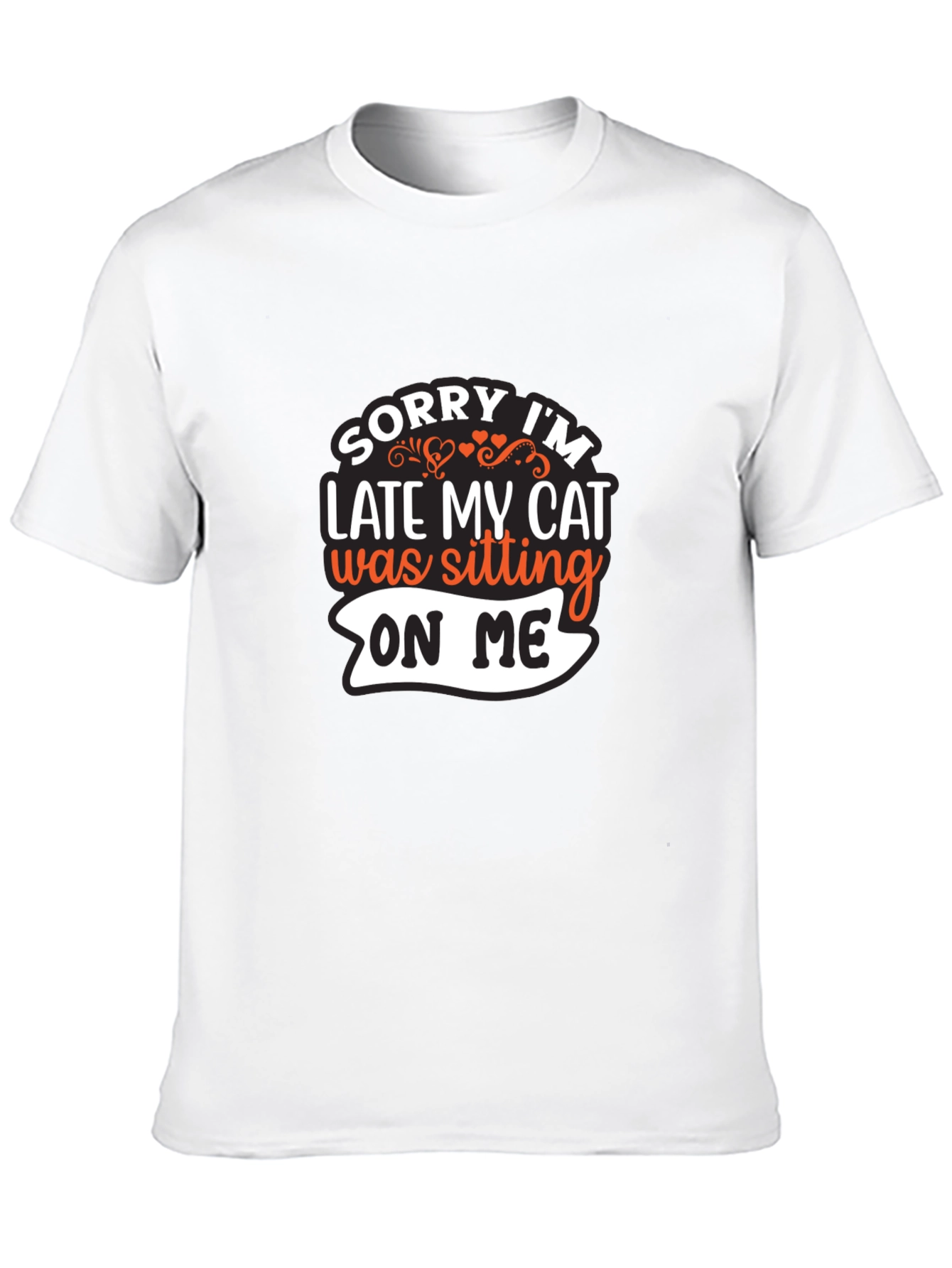 Sorry Im Late My Cat T-Shirt