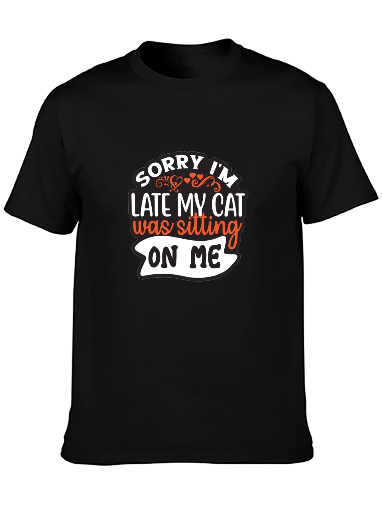 Sorry Im Late My Cat T-Shirt