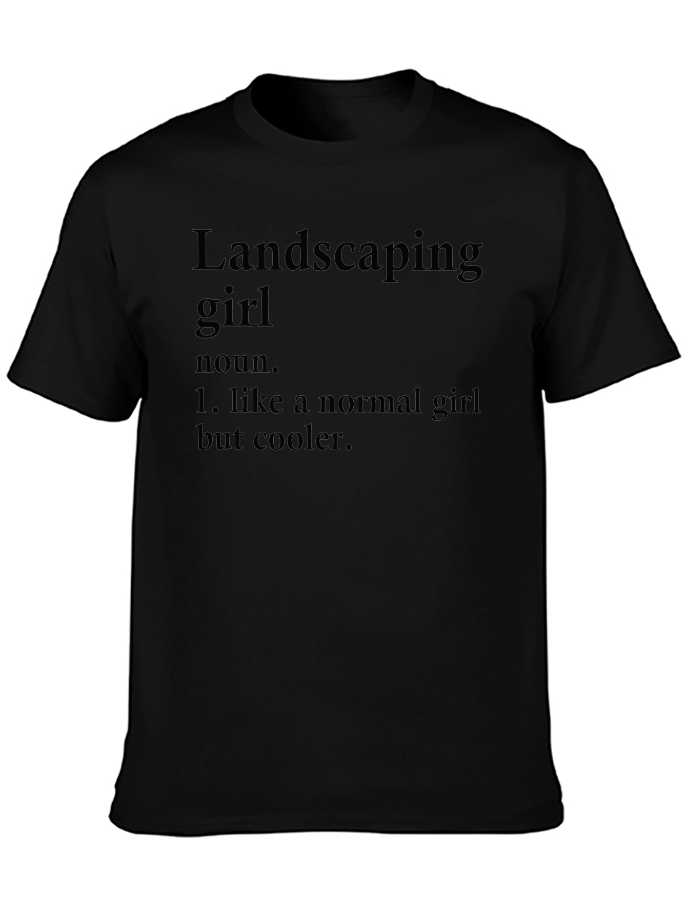 Landscaping Girl Definition T-Shirt - Cool & Unique