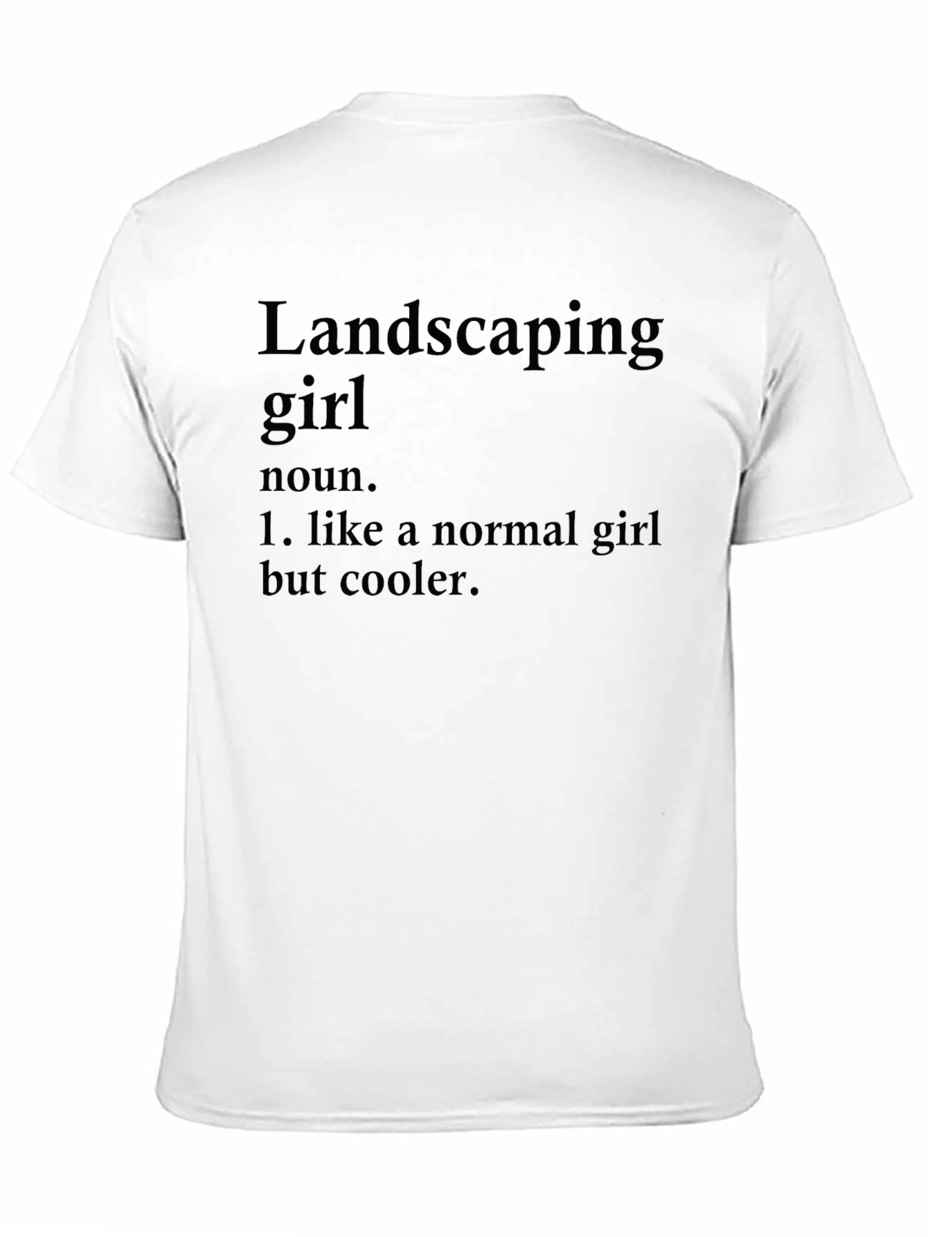 Landscaping Girl Definition T-Shirt - Cool & Unique