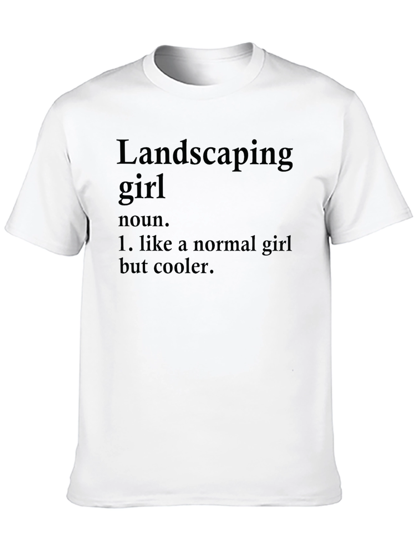 Landscaping Girl Definition T-Shirt - Cool & Unique