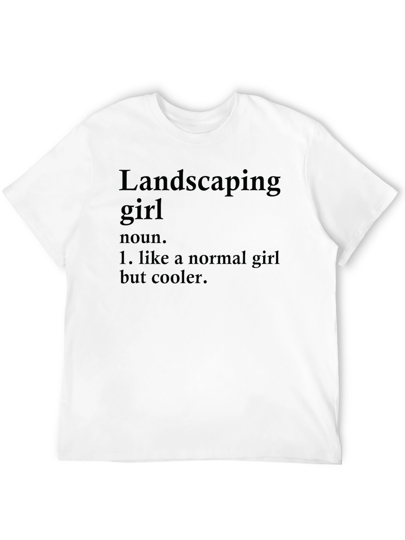 Landscaping Girl Definition T-Shirt - Cool & Unique