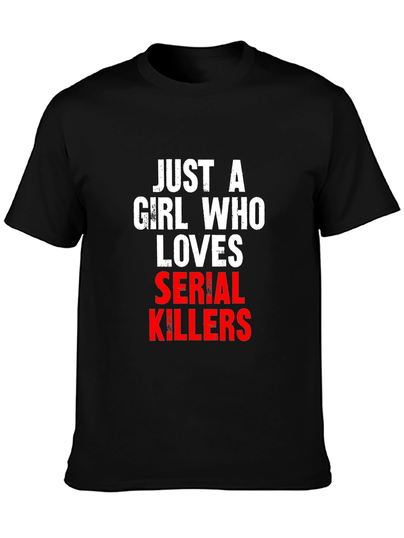 Just A Girl Who Loves Serial Killers T-Shirt