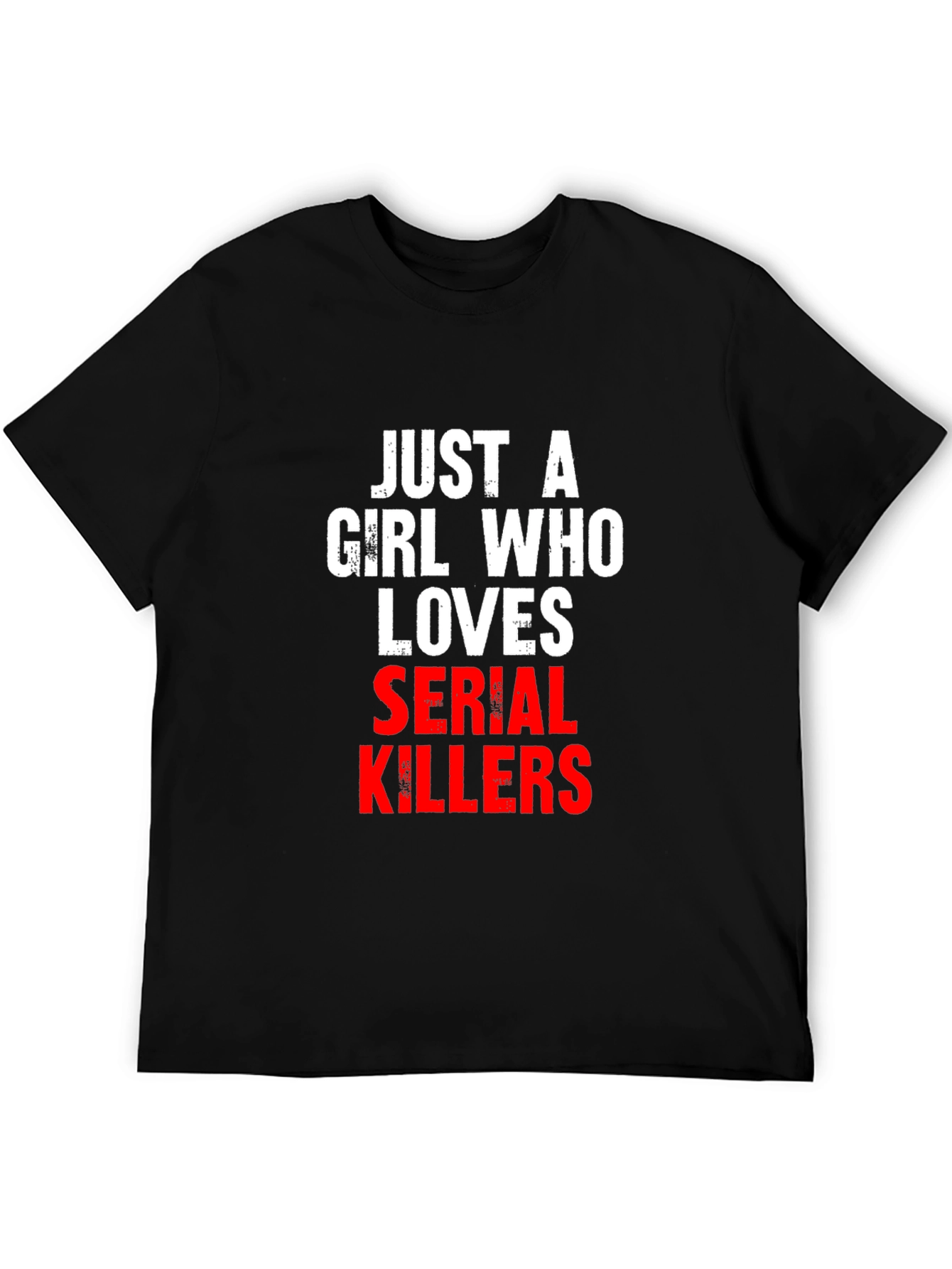 Just A Girl Who Loves Serial Killers T-Shirt