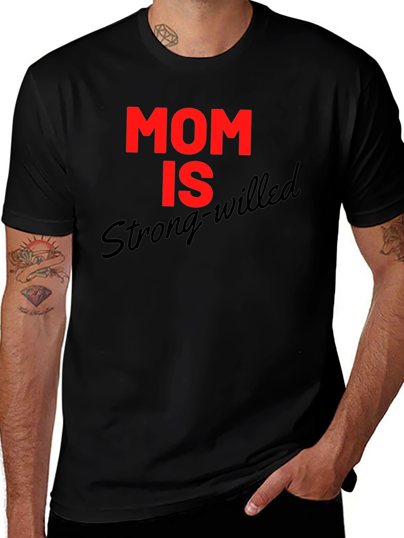 Mom is Strong-Willed Graphic T-Shirt