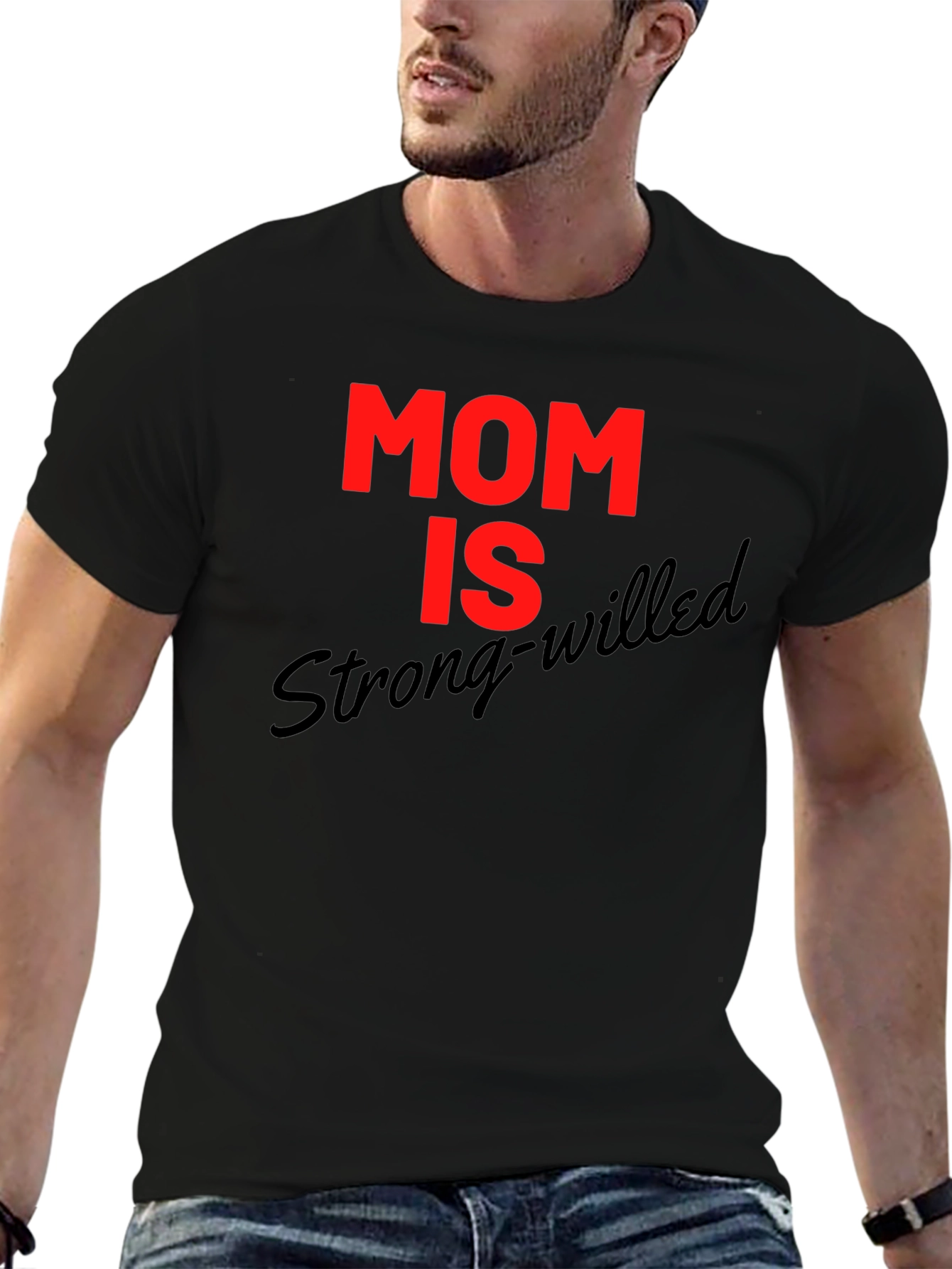 Mom is Strong-Willed Graphic T-Shirt