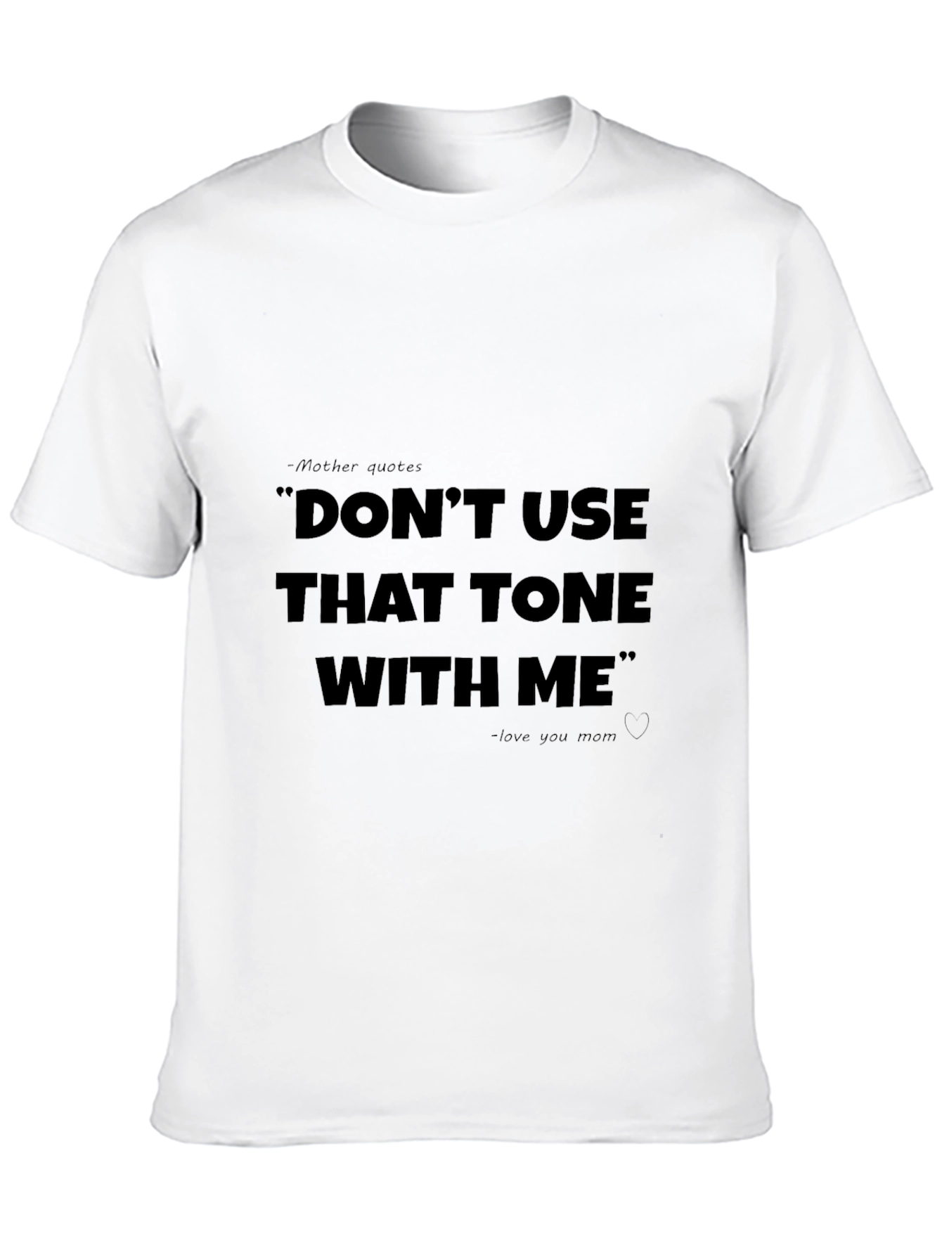 Dont Use That Tone With Me T-Shirt