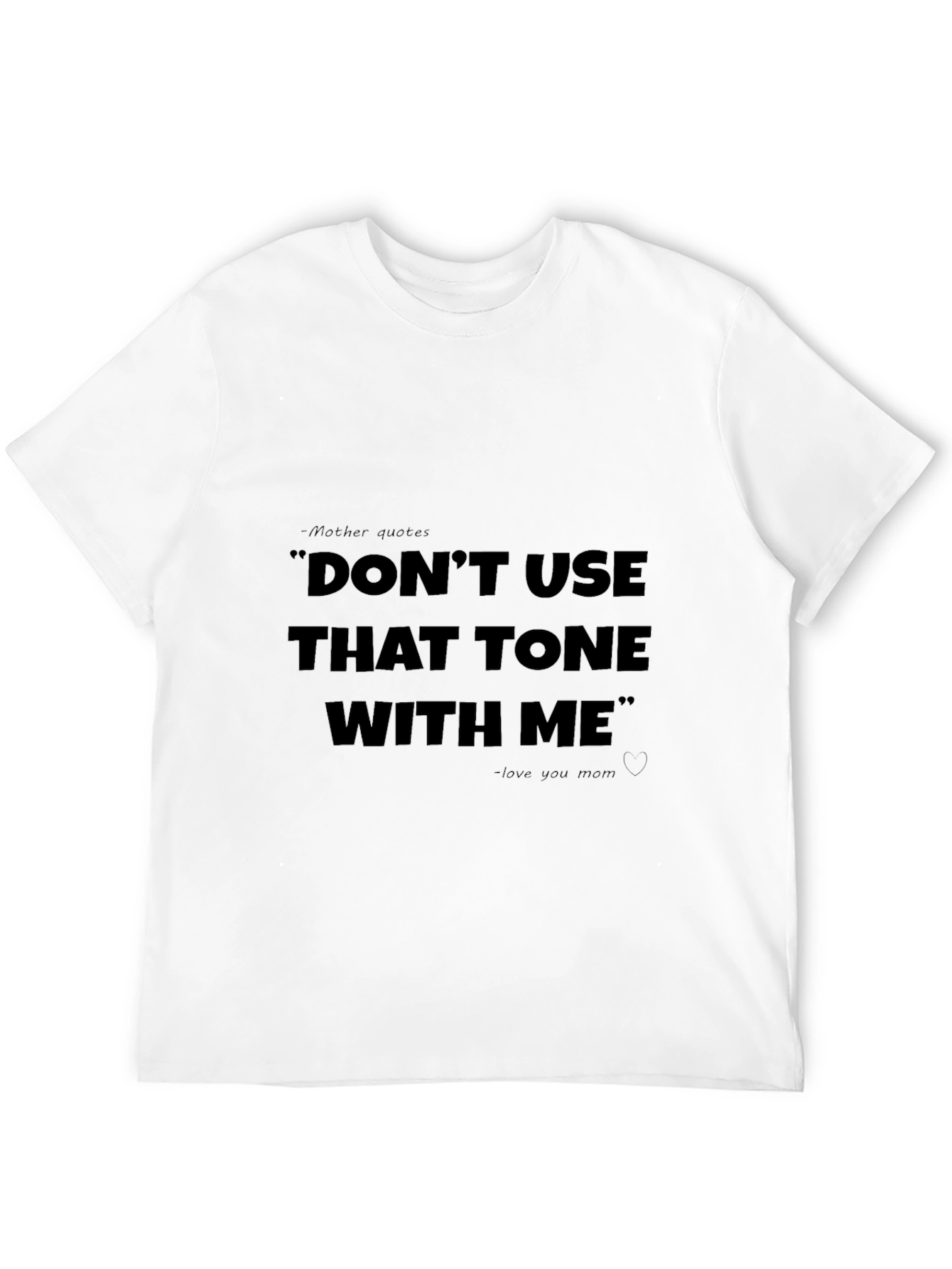 Dont Use That Tone With Me T-Shirt
