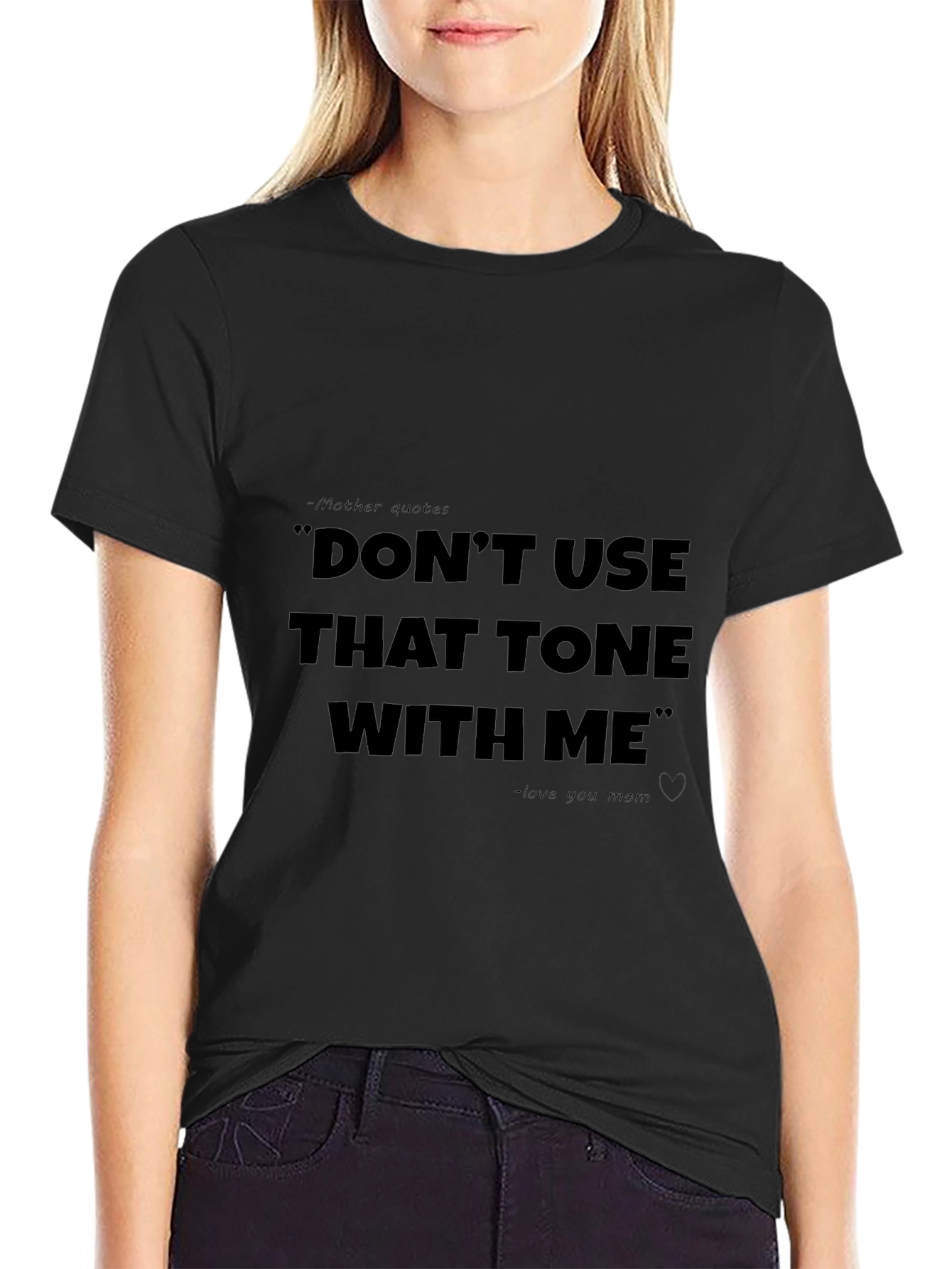 Dont Use That Tone With Me T-Shirt