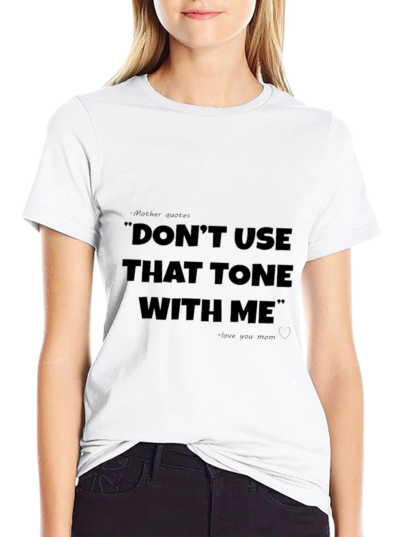 Dont Use That Tone With Me T-Shirt